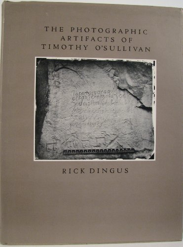 The Photographic Artifacts of Timothy O'Sullivan (9780826306074) by Dingus, Rick