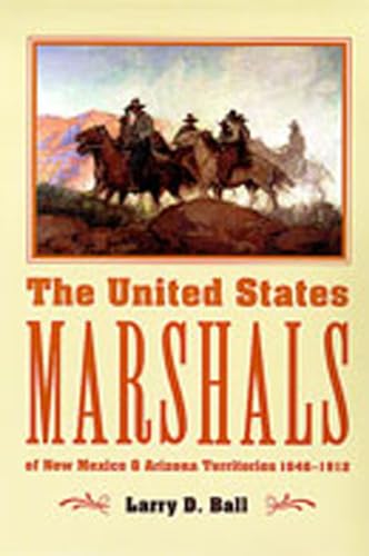 9780826306173: The United States Marshals of New Mexico and Arizona Territories, 1846-1912