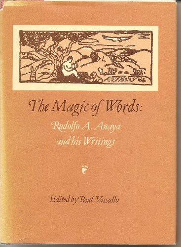 Stock image for Magic of Words: Rudolfo Anaya and His Writings [Signed by Anaya] for sale by Studio Books
