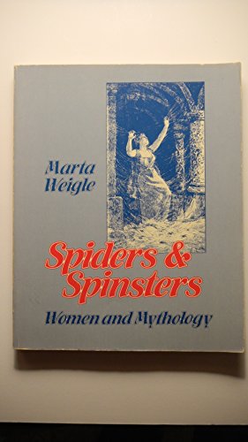 Beispielbild fr SPIDERS AND SPINSTERS: WOMEN AND MYTHOLOGY. (SIGNED) zum Verkauf von Burwood Books