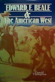 Edward F. Beale & the American West (9780826306630) by Gerald Thompson