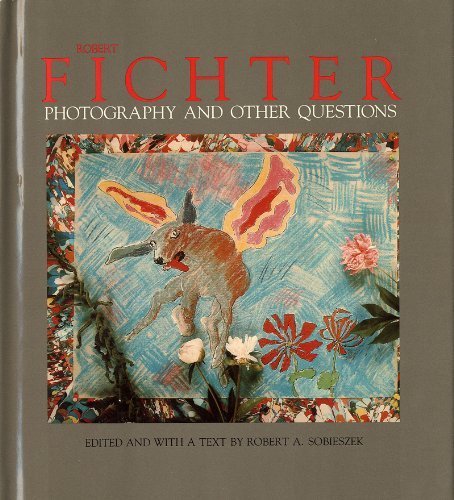Imagen de archivo de Robert Fichter : Photography and Other Questions a la venta por Better World Books