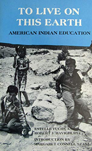 Beispielbild fr To Live on This Earth: American Indian Education zum Verkauf von Irish Booksellers