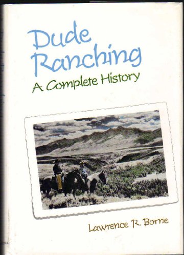 Stock image for Dude Ranching : A Complete History for sale by Better World Books