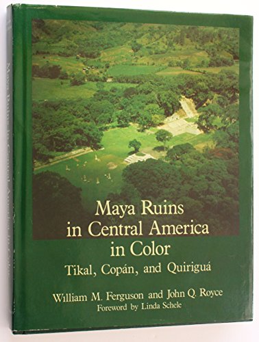Imagen de archivo de Maya Ruins in Central America in Color: Tikal, Copan, and Quirigua a la venta por Jay W. Nelson, Bookseller, IOBA