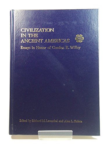 Beispielbild fr Civilization in the Ancient Americas Essays in Honor of Gordon R. Willey zum Verkauf von COLLINS BOOKS