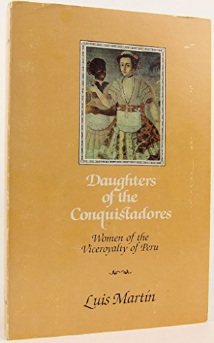 9780826307088: Daughters of the conquistadores: Women of the Viceroyalty of Peru