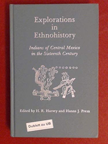 Beispielbild fr Explorations in ethnohistory: Indians of central Mexico in the sixteenth century zum Verkauf von Ergodebooks