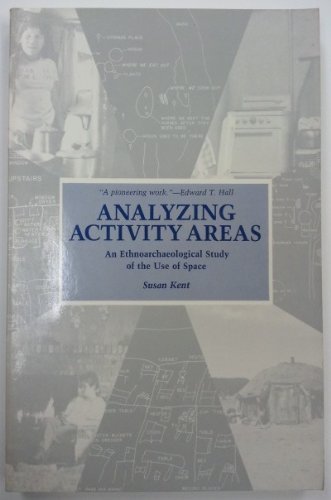 Beispielbild fr Analyzing Activity Areas An Ethnoarchaeological Study of the Use of Space zum Verkauf von COLLINS BOOKS
