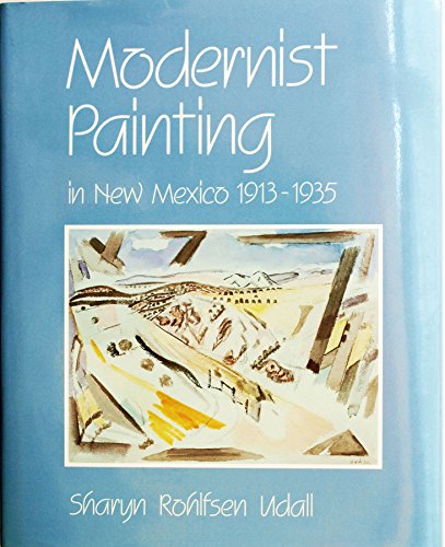 Beispielbild fr Modernist Painting in New Mexico, 1913-1935 zum Verkauf von Better World Books