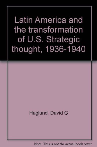 9780826307477: Latin America and the transformation of U.S. Strategic thought, 1936-1940