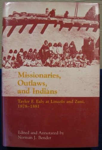 Stock image for Missionaries, outlaws, and Indians: Taylor F. Ealy at Lincoln and Zuni, 1878-1881 for sale by ThriftBooks-Atlanta