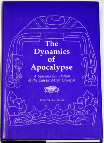 The Dynamics of Apocalypse: A Systems Simulation of the Classic Maya Collapse,