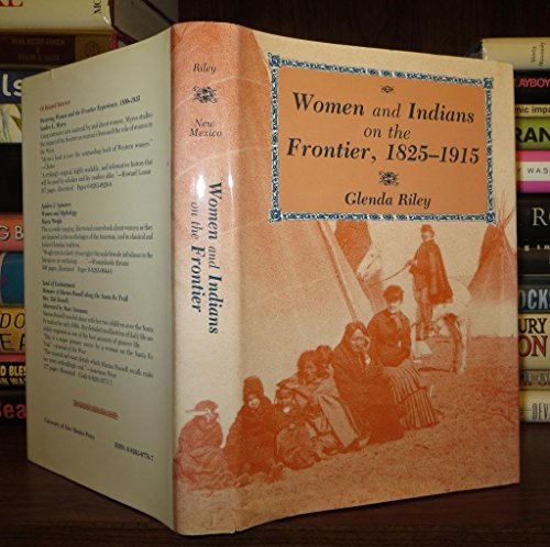 Women and Indians on the frontier, 1825-1915 (9780826307781) by Riley, Glenda