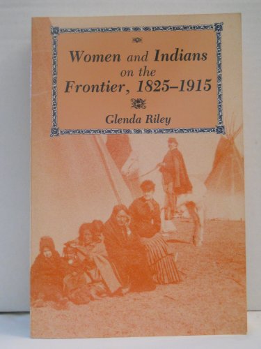 Beispielbild fr Women and Indians on the Frontier, 1825-1915 zum Verkauf von Wonder Book
