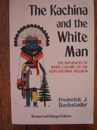 Beispielbild fr The Kachina and the White Man: The Influences of White Culture on the Hopi Kachina Cult (Coyote Books) zum Verkauf von Wonder Book