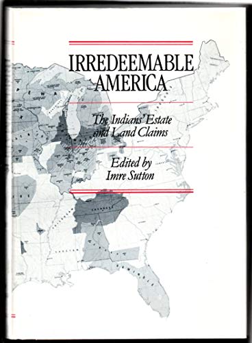 Irredeemable America : The Indians' Estate and Land Claims
