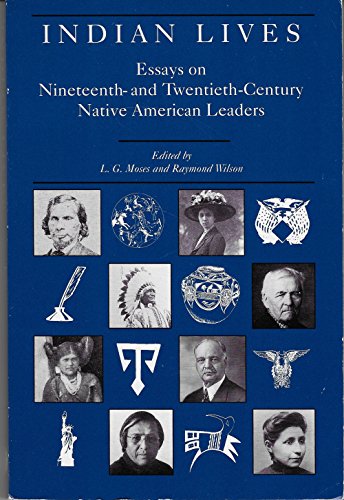 Stock image for Indian Lives: Essays on Nineteenth- And Twentieth-Century Native American Leaders for sale by Books From California