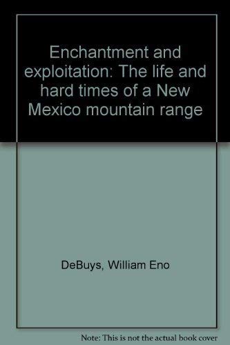 9780826308191: Enchantment and Exploitation: The Life and Hard Times of a New Mexico Mountain Range