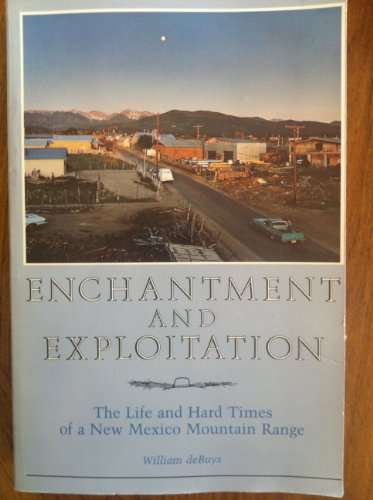 Stock image for Enchantment and Exploitation: The Life and Hard Times of a New Mexico Mountain Range for sale by Xochi's Bookstore & Gallery