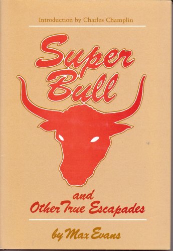 Imagen de archivo de SUPER BULL AND OTHER TRUE ESCAPADES. a la venta por Ergodebooks