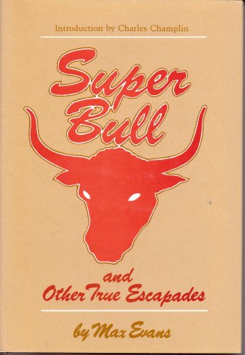 Stock image for SUPER BULL AND OTHER TRUE ESCAPADES. for sale by Ergodebooks