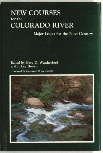 Beispielbild fr New Courses for the Colorado River : Major Issues for the Next Century zum Verkauf von Better World Books