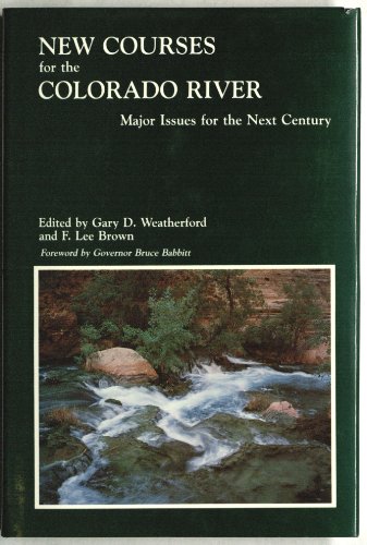 Imagen de archivo de New Courses for the Colorado River : Major Issues for the Next Century a la venta por Better World Books