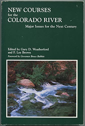 Stock image for New Courses for the Colorado River: Major Issues for the Next Century for sale by Bingo Used Books