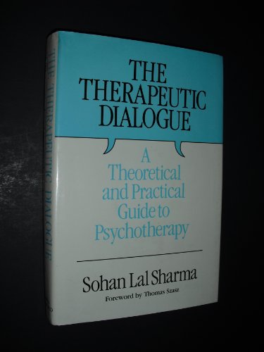 Stock image for The Therapeutic Dialogue: A Theoretical and Practical Guide to Psychotherapy Lal Sharma, Sohan for sale by Turtlerun Mercantile