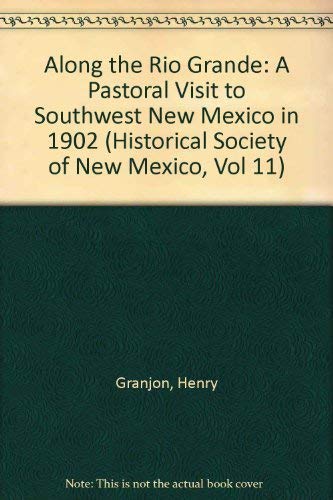 Stock image for Along The Rio Grande: A Pastoral Visit to Southwest New Mexico in 1902 for sale by Prairie Creek Books LLC.