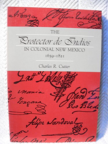 Imagen de archivo de The Protector de Indios in Colonial New Mexico, 1659-1821 a la venta por ThriftBooks-Atlanta