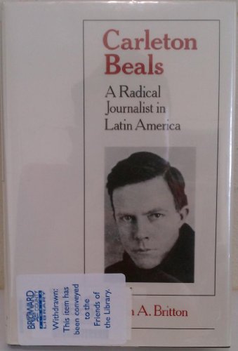 Imagen de archivo de Carleton Beals: A Radical Journalist in Latin America a la venta por ThriftBooks-Dallas