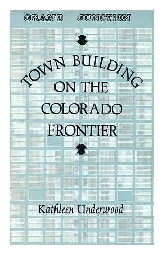 Stock image for Town Building on the Colorado Frontier / Kathleen Underwood. for sale by MW Books