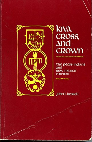 Imagen de archivo de Kiva, Cross, and Crown: The Pecos Indians and New Mexico, 1540-1840 a la venta por ThriftBooks-Dallas
