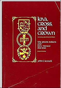 Stock image for Kiva, Cross, and Crown: The Pecos Indians and New Mexico, 1540-1840 for sale by ThriftBooks-Dallas