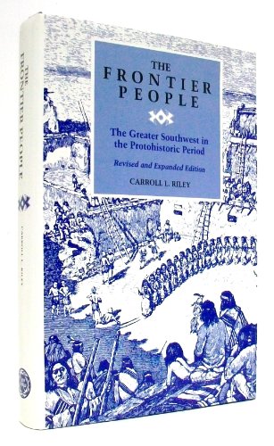 The Frontier People: The Greater Southwest in the Protohistoric Period