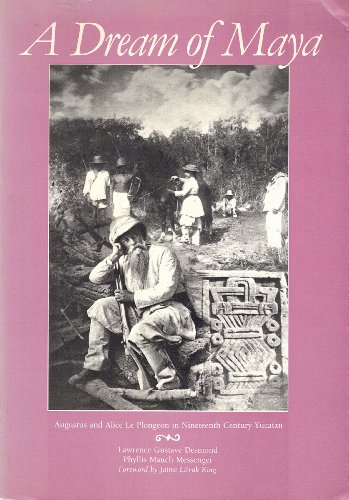 Imagen de archivo de A Dream of Maya : Augustus and Alice LePlongeon in Nineteenth-Century Yucatan a la venta por Better World Books: West