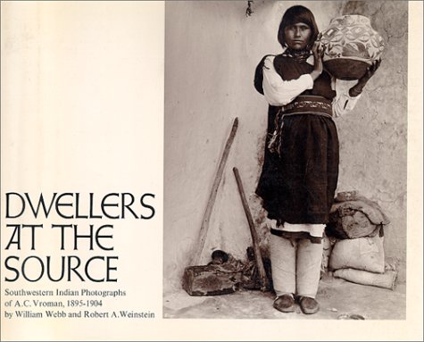 Stock image for Dwellers at the Source : Southwestern Indian Photographs of A.C. Vroman, 1895-1904 for sale by Better World Books