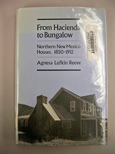 Beispielbild fr From Hacienda to Bungalow : Northern New Mexico Houses, 1850-1912 zum Verkauf von Better World Books