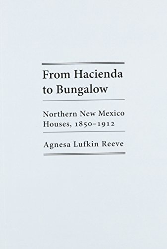 9780826310316: From Hacienda to Bungalow: Northern New Mexico Houses, 1850-1912