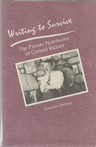 Imagen de archivo de Writing to Survive: The Private Notebooks of Conrad Richter a la venta por The Book Press