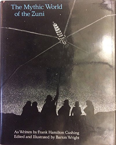 Stock image for The Mythic World of the Zuni : As Written by Frank Hamilton Cushing for sale by Better World Books