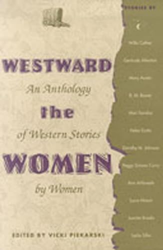 Stock image for Westward the Women: An Anthology of Western Stories by Women for sale by SecondSale