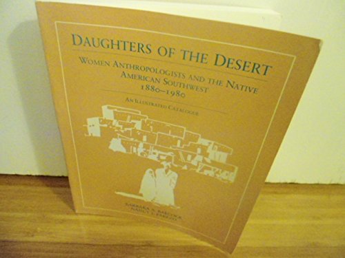 Stock image for Daughters of the Desert: Women Anthropologists and the Native American Southwest, 1880-1980 for sale by Half Price Books Inc.