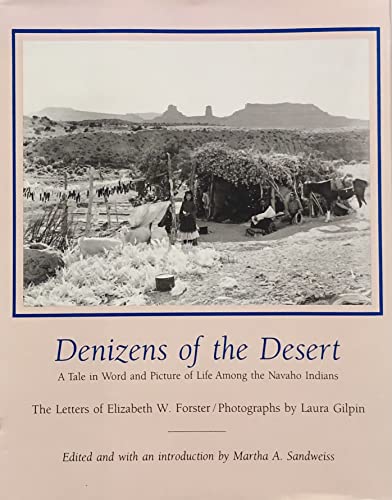 Beispielbild fr Denizens of the Desert: A Tale in Word and Picture of Life Among the Navaho Indians, the Letters of Elizabeth W. Forster zum Verkauf von HPB-Emerald