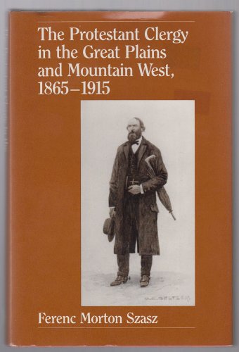 9780826310934: The Protestant clergy in the Great Plains and Mountain West, 1865-1915