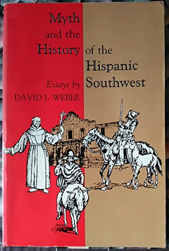 9780826310941: Myth and the history of the Hispanic southwest: Essays (The Calvin P. Horn lectures in western history and culture)