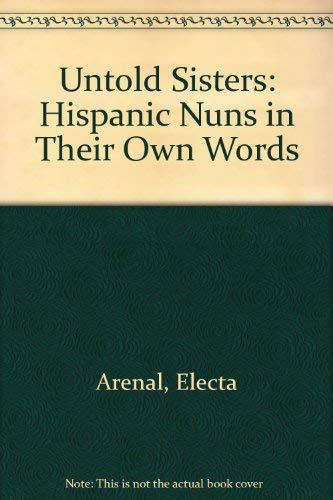 9780826311054: Untold Sisters: Hispanic Nuns in Their Own Words