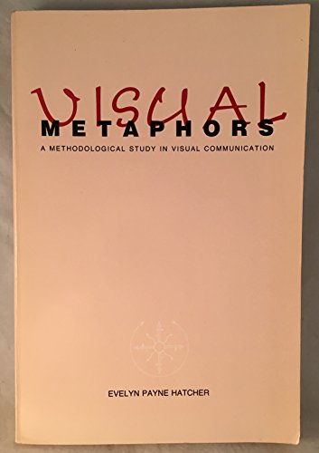 Beispielbild fr Visual Metaphors: A Methodological Study in Visual Communication zum Verkauf von SecondSale